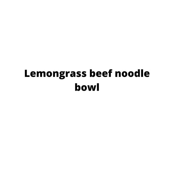 Lemongrass beef noodle bowl